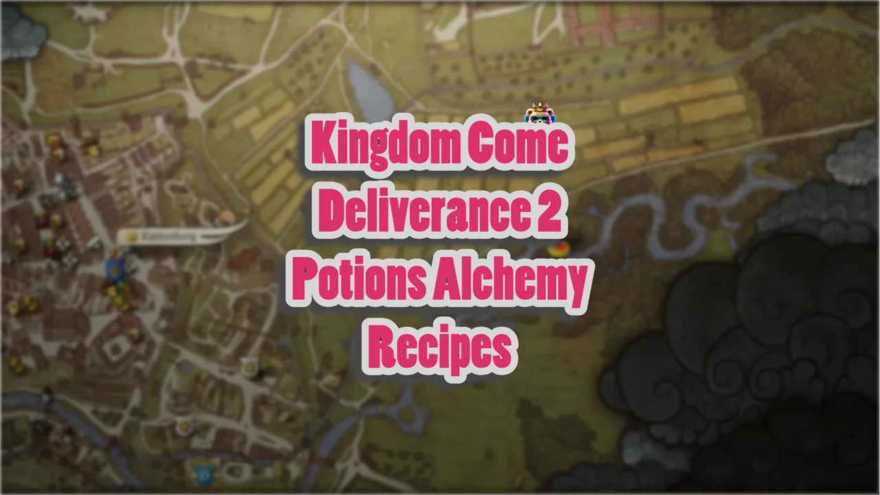 Kingdom Come Deliverance 2 Potions Alchemy Recipes Guide