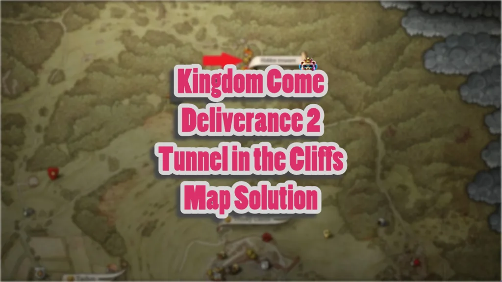 Kingdom Come Deliverance 2 Tunnel in the Cliffs Map solution