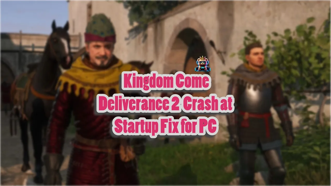 How to fix Kingdom Come Deliverance 2 not launching on PC?