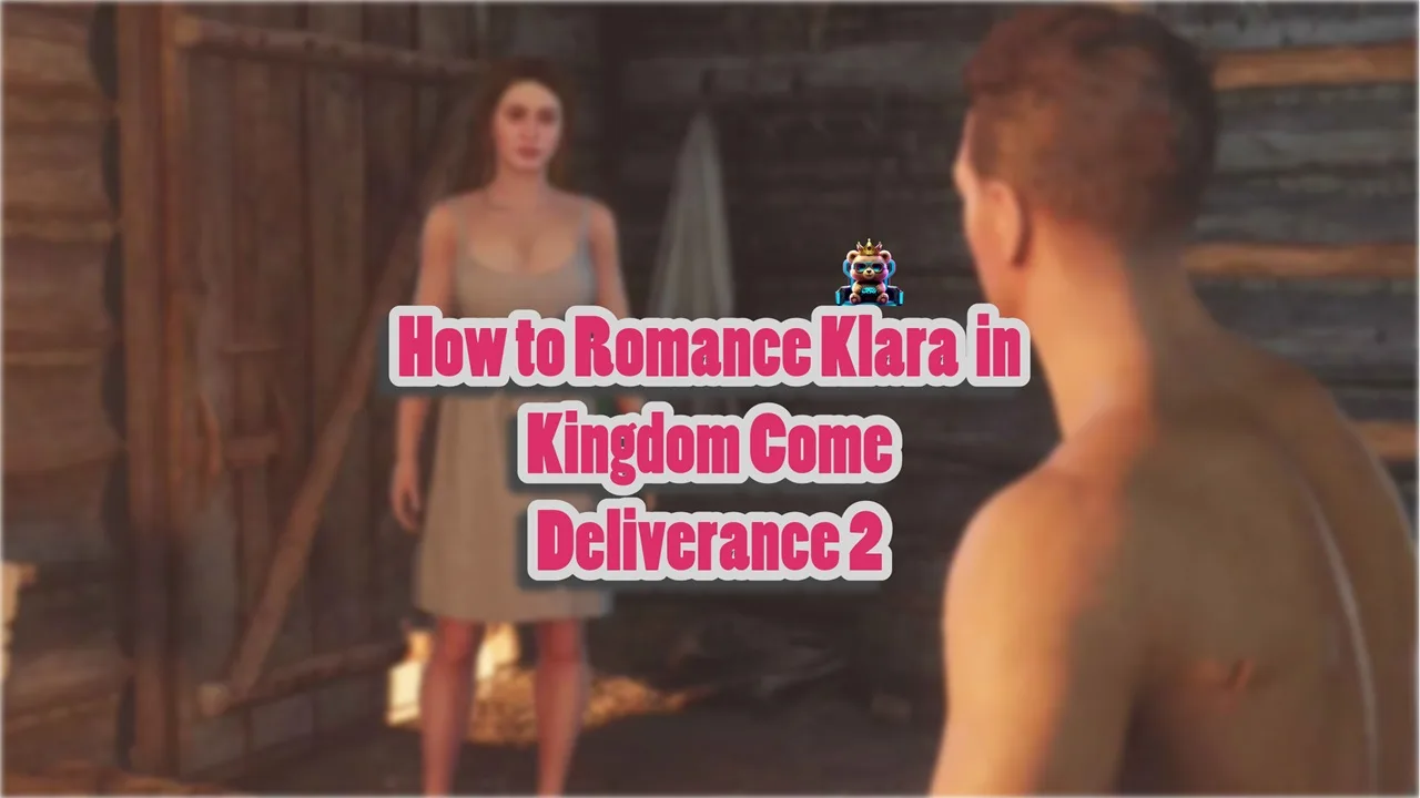 How to Romance Klara in Kingdom Come Deliverance 2?