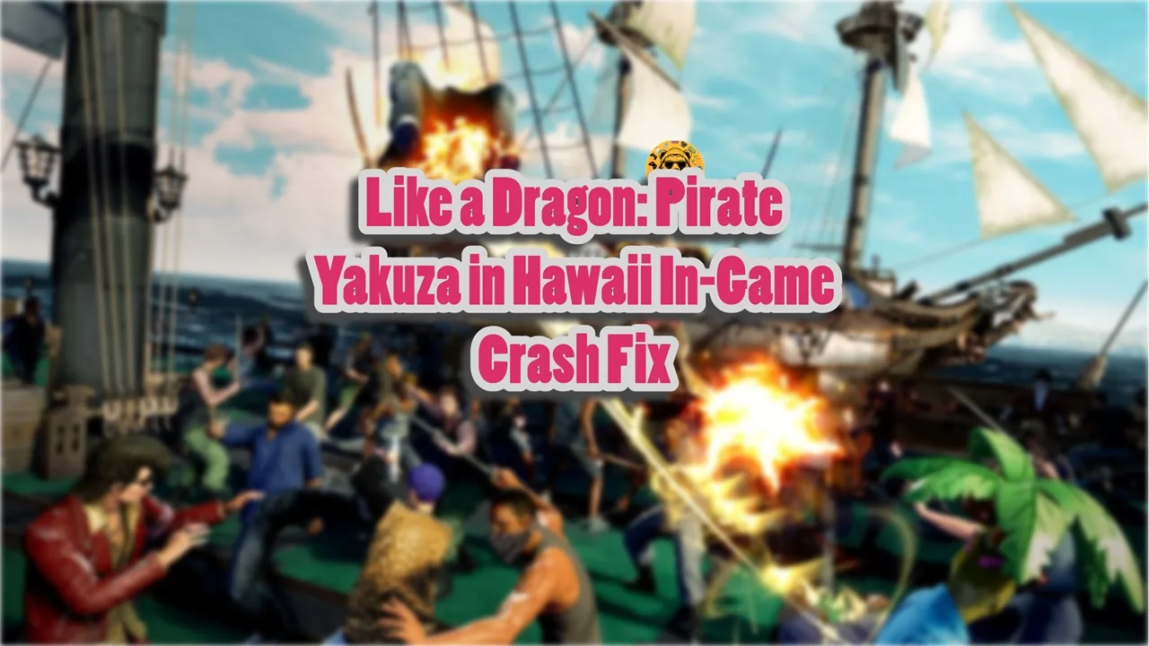 Best working fixes for Like a Dragon: Pirate Yakuza in Hawaii in-game crashes on PC.