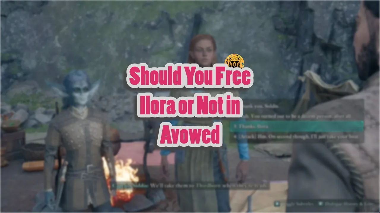 Should You Free Ilora in Avowed