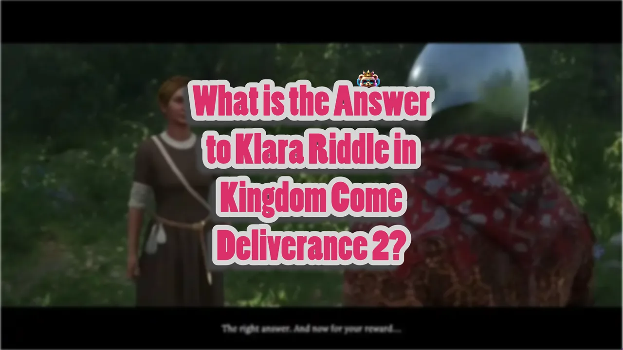 What is the Answer to Klara Riddle in Kingdom Come Deliverance 2