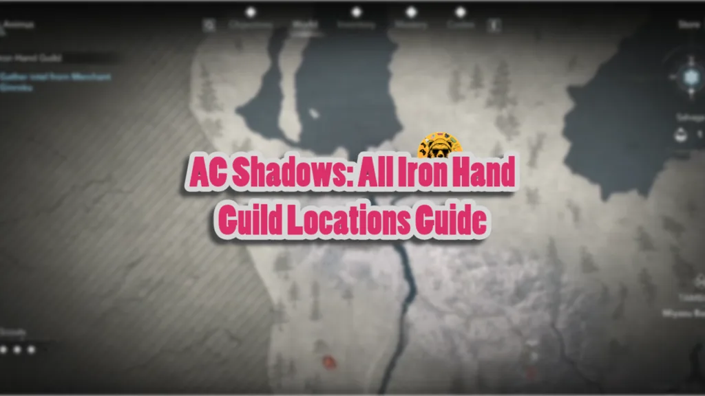 AC Shadows All Iron Hand Guild Locations Guide