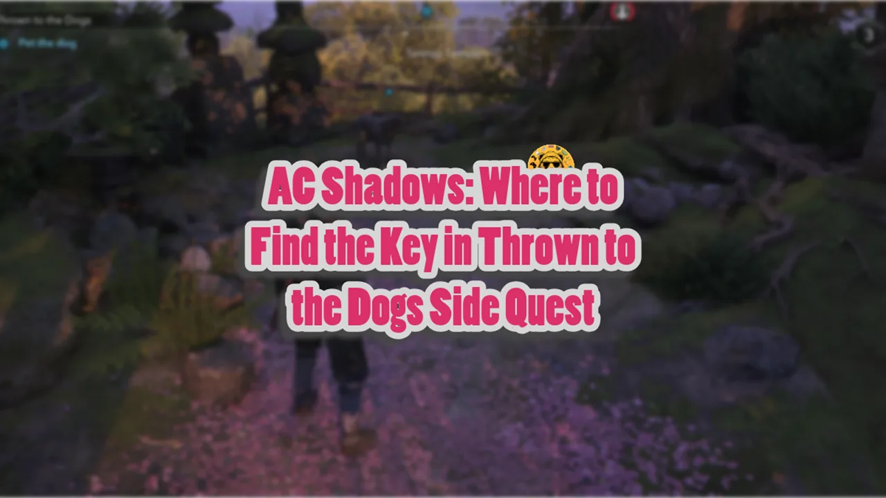 AC Shadows Where to Find the Key in Thrown to the Dogs Side Quest