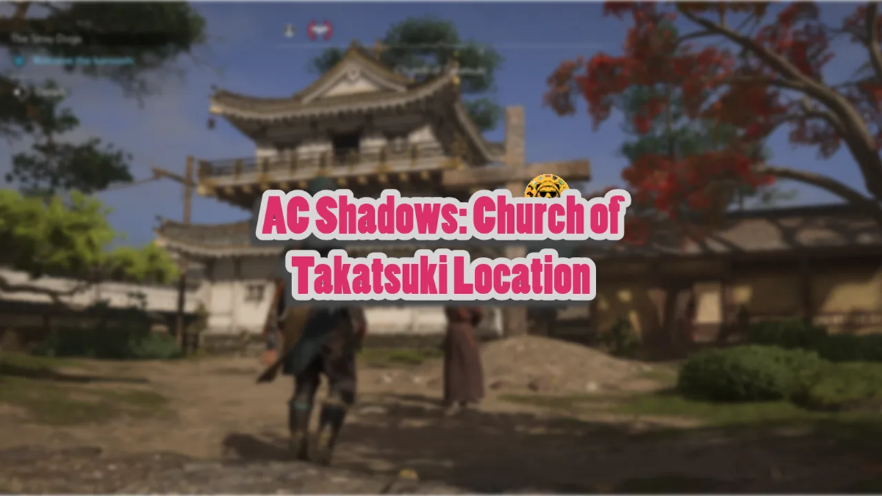 Assassin's Creed Shadows Church of Takatsuki Location
