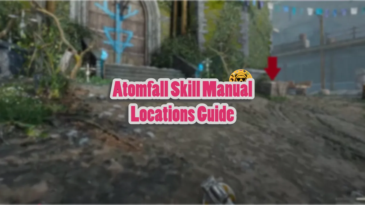 Atomfall Skill Manual Locations Guide