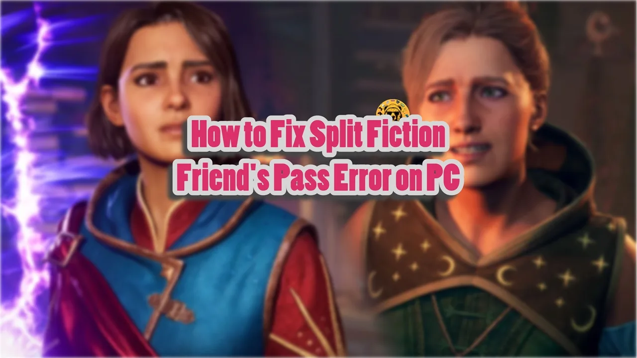 How to fix Split Fiction friend's pass not working on PC?
