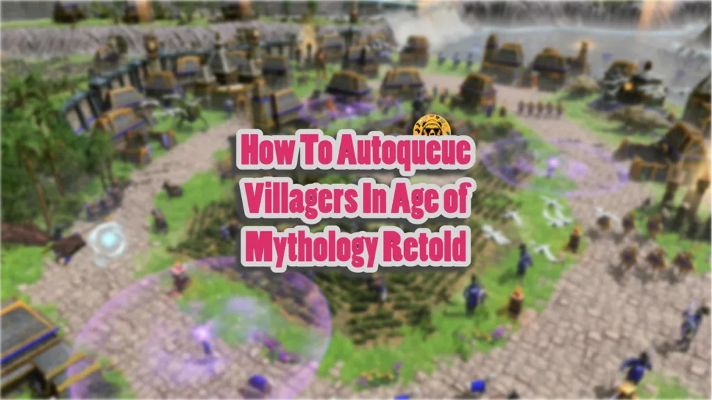 How To Autoqueue Villagers In Age of Mythology Retold