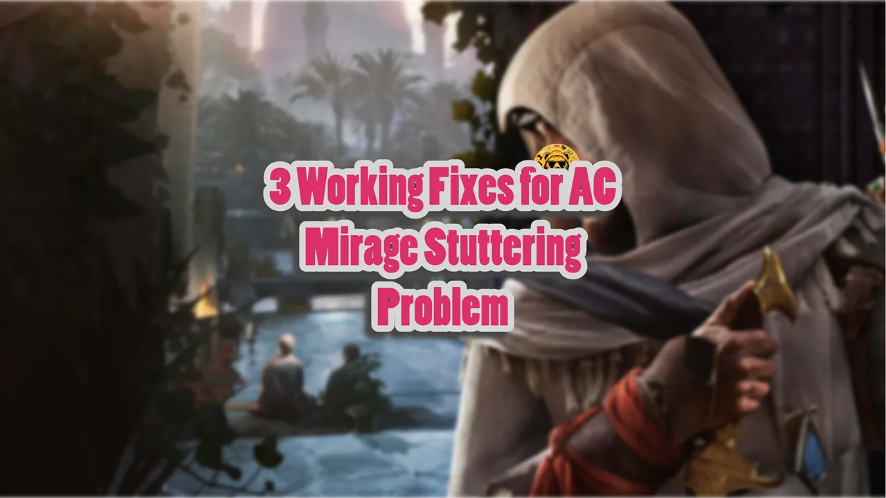 How To Fix Assassin's Creed Mirage Stuttering On PC [Solved]