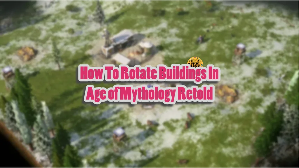 How To Rotate Buildings In Age of Mythology Retold