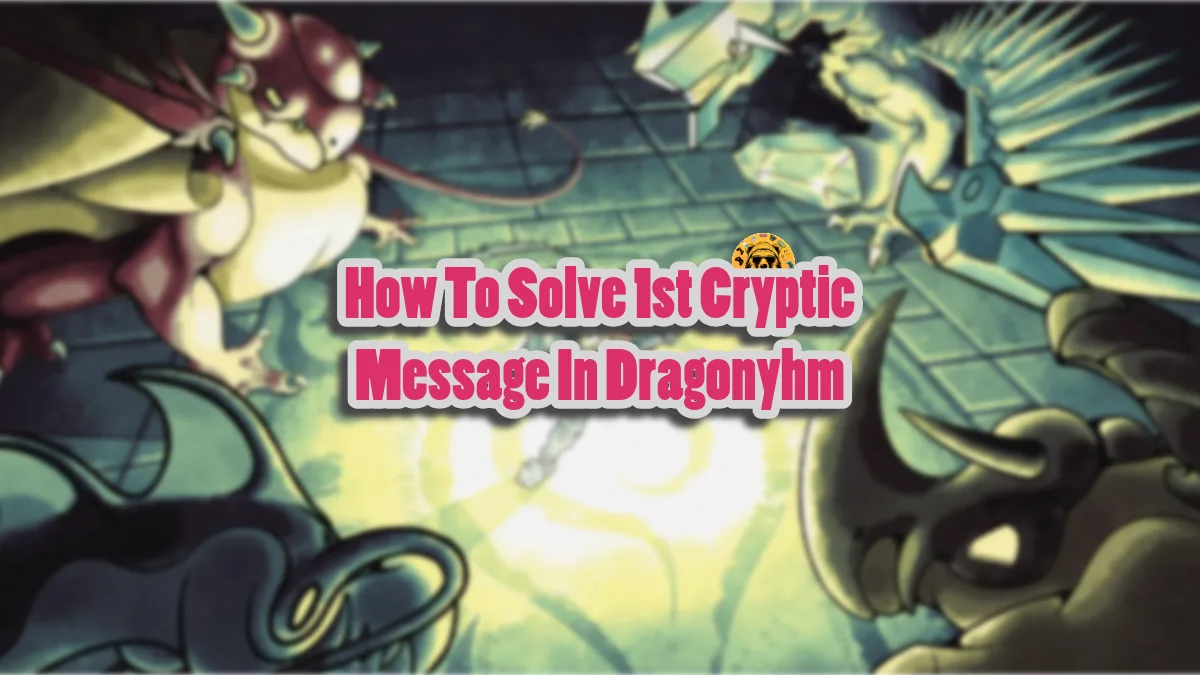 How To Solve 1st Cryptic Message In Dragonyhm