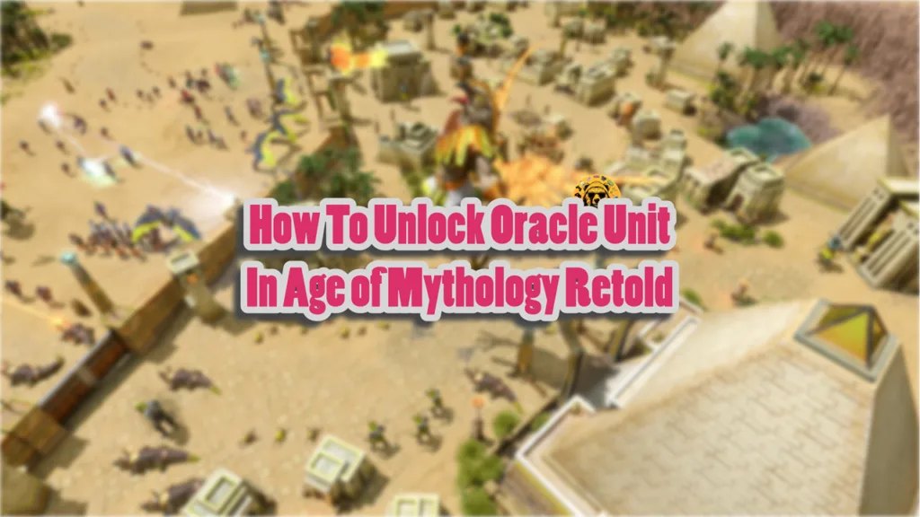 How To Unlock Oracle Unit In Age of Mythology Retold