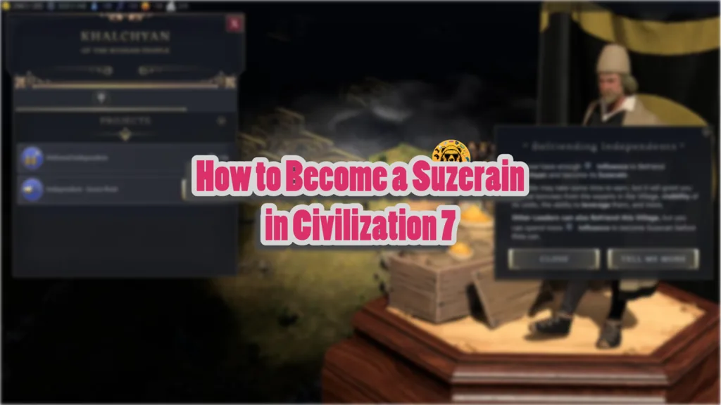 How to Become a Suzerain in Civilization 7