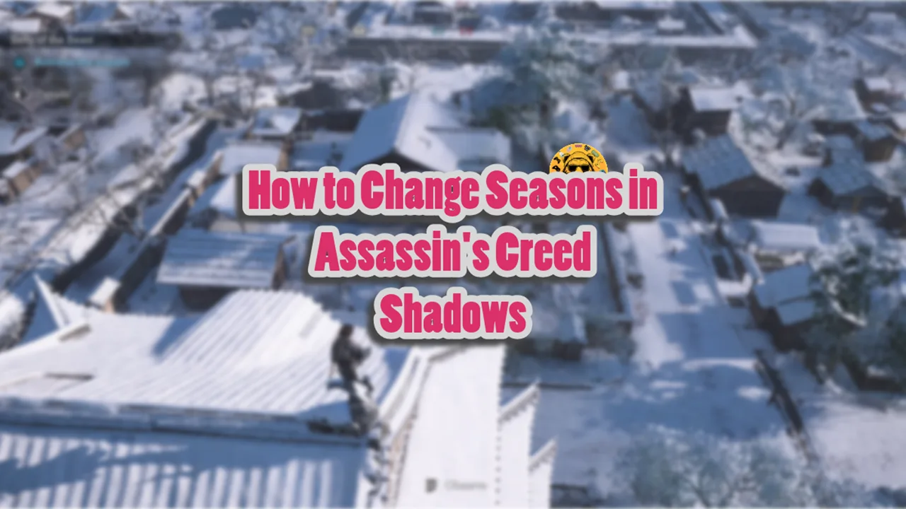 How to Change Seasons in Assassin's Creed Shadows