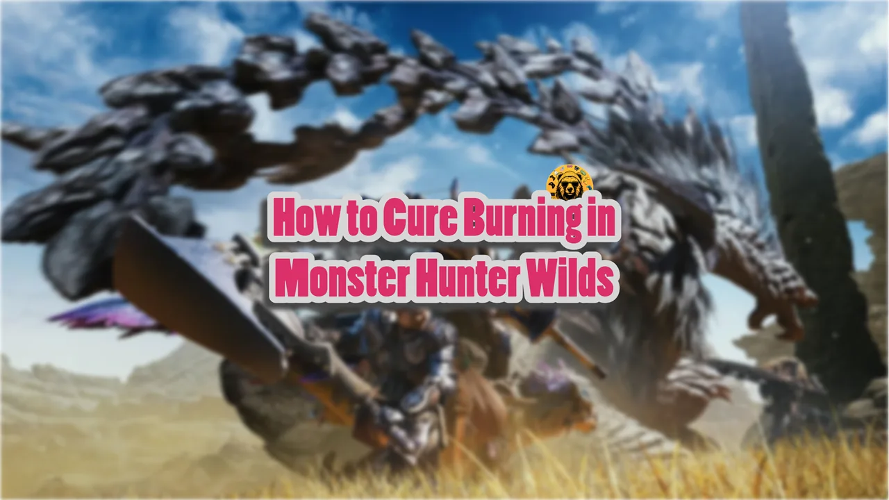 How to Cure Burning in Monster Hunter Wilds