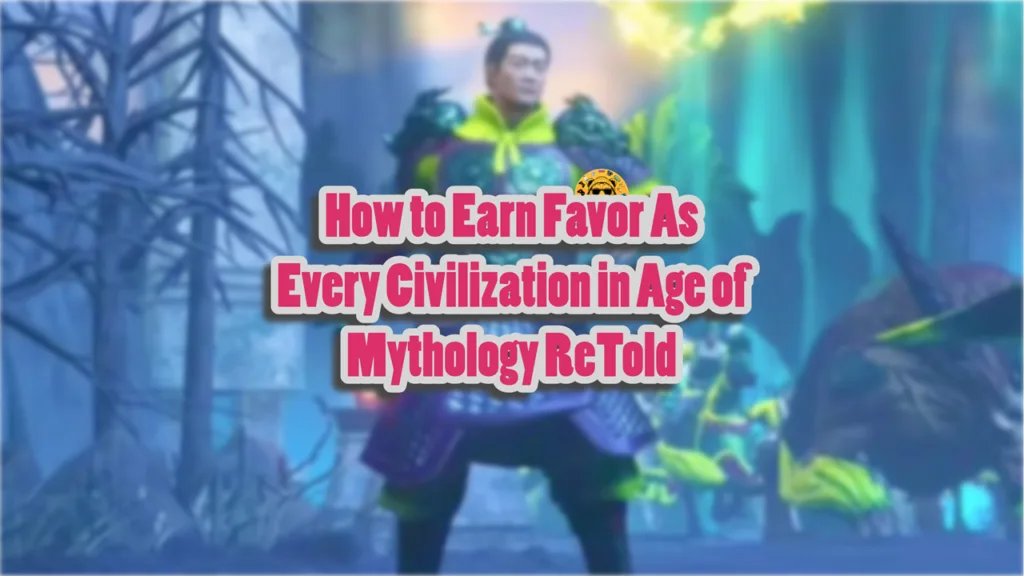 How to Earn Favor As Every Civilization in Age of Mythology ReTold