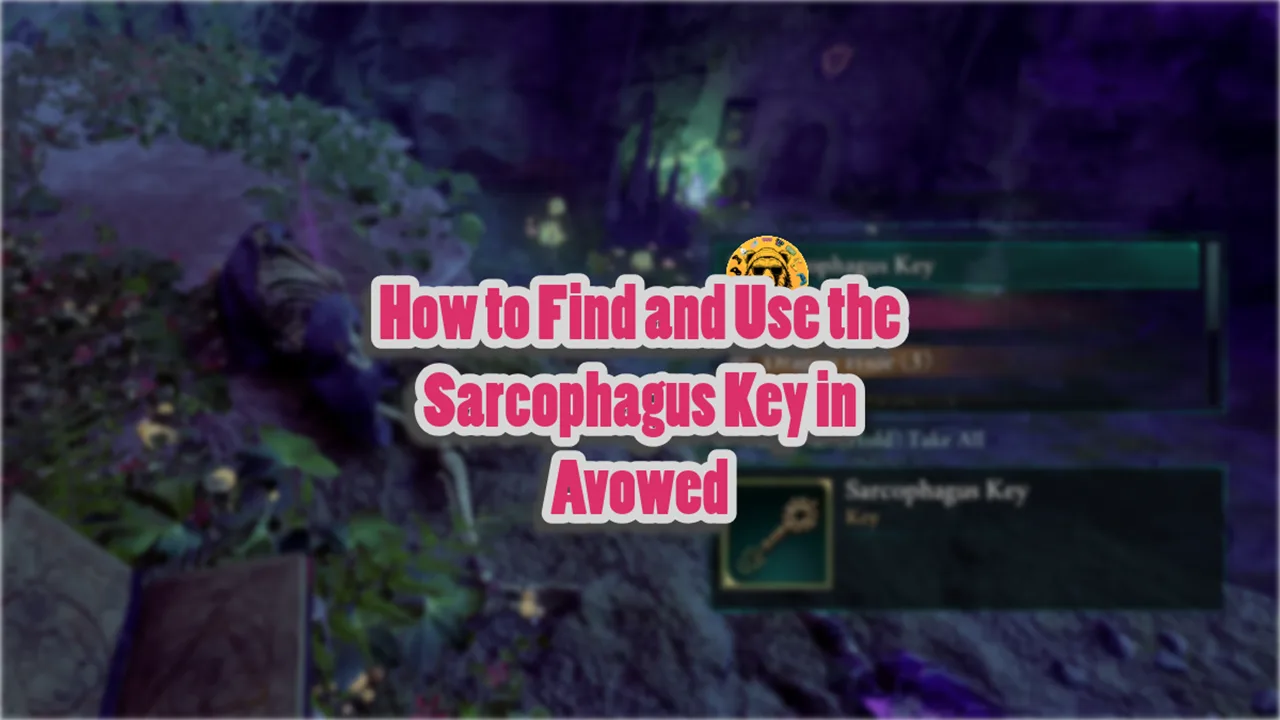 How to Find and Use the Sarcophagus Key in Avowed