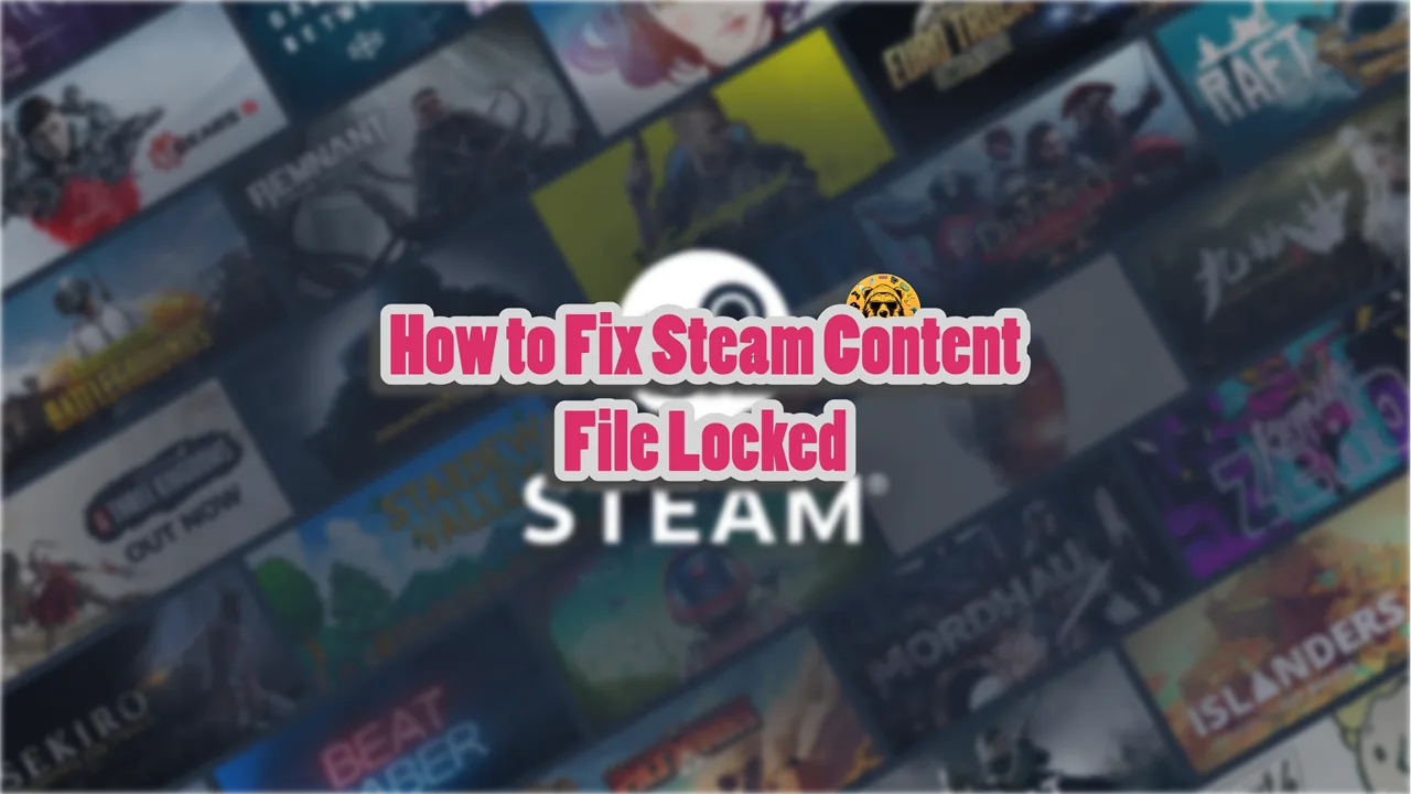 How to Fix Steam Content File Locked