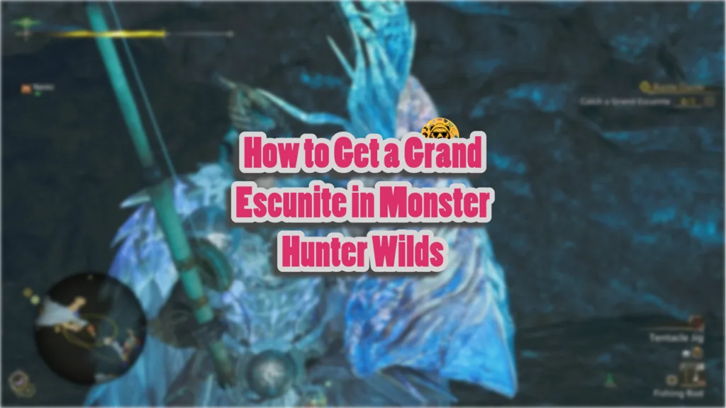 How to Get a Grand Escunite in Monster Hunter Wilds