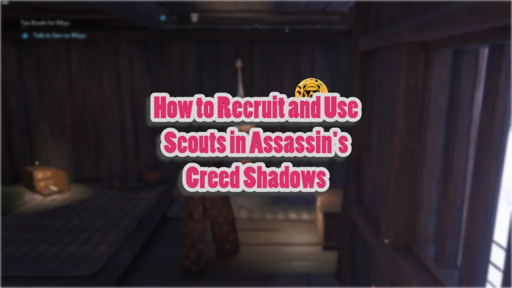 How to Recruit and Use Scouts in Assassin's Creed Shadows