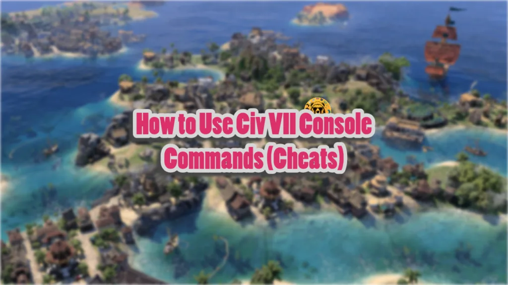How to Use Civ VII Console Commands (Cheats) and Enable the Debug Console