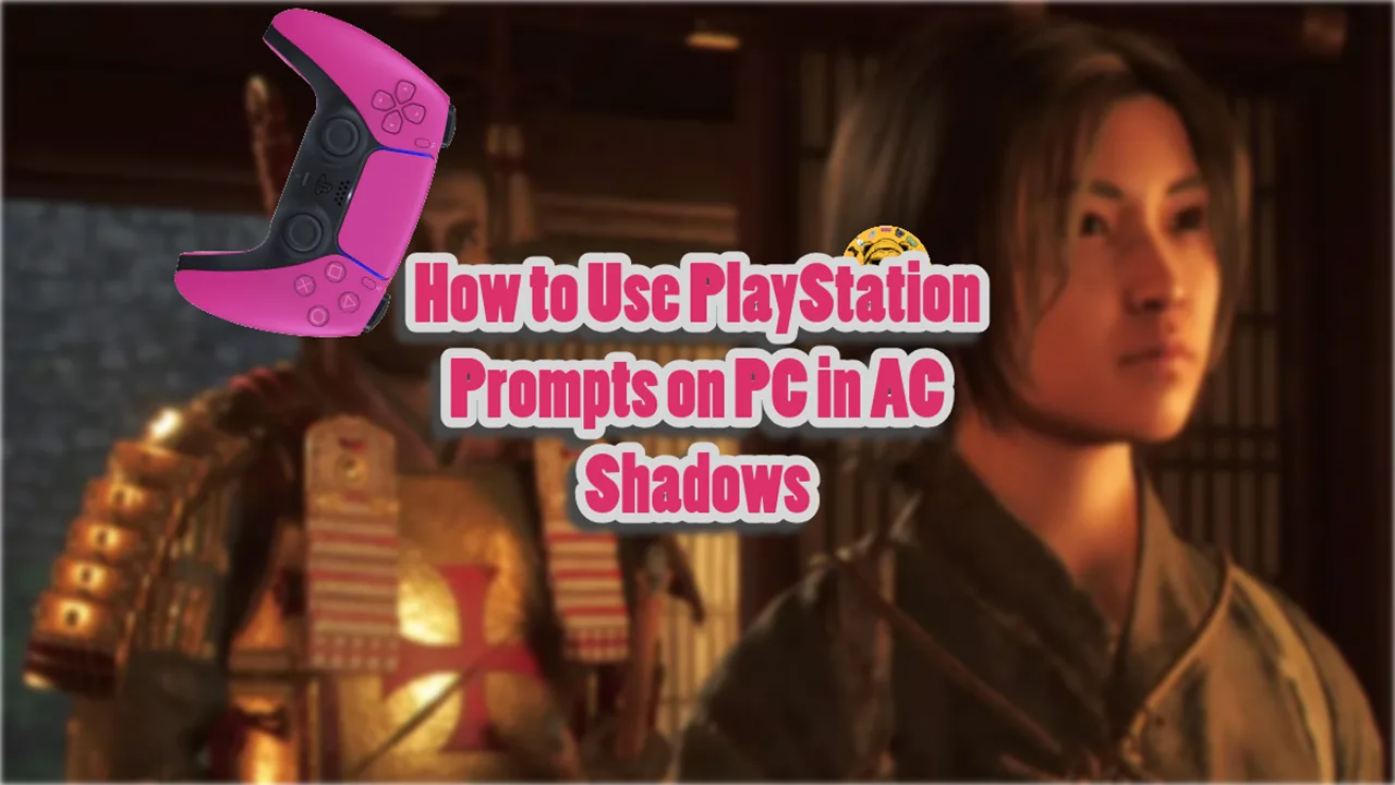 How to Use PlayStation Prompts on PC in AC Shadows