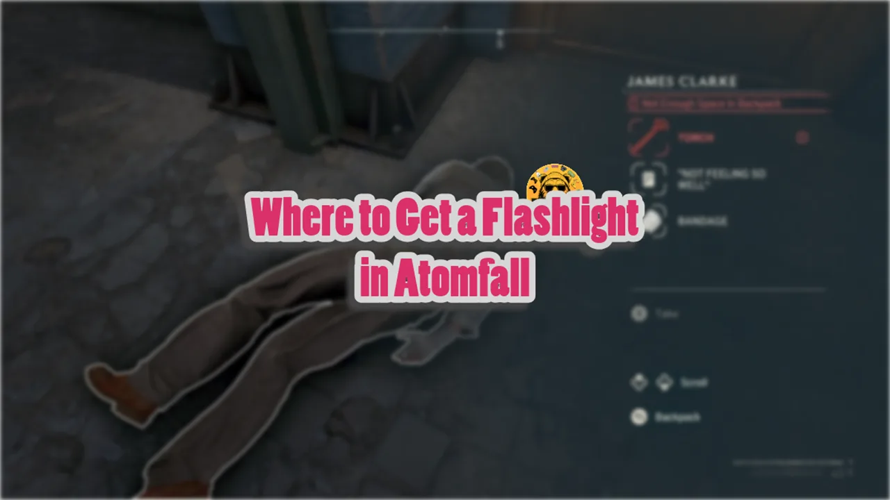 Where to Get a Flashlight in Atomfall