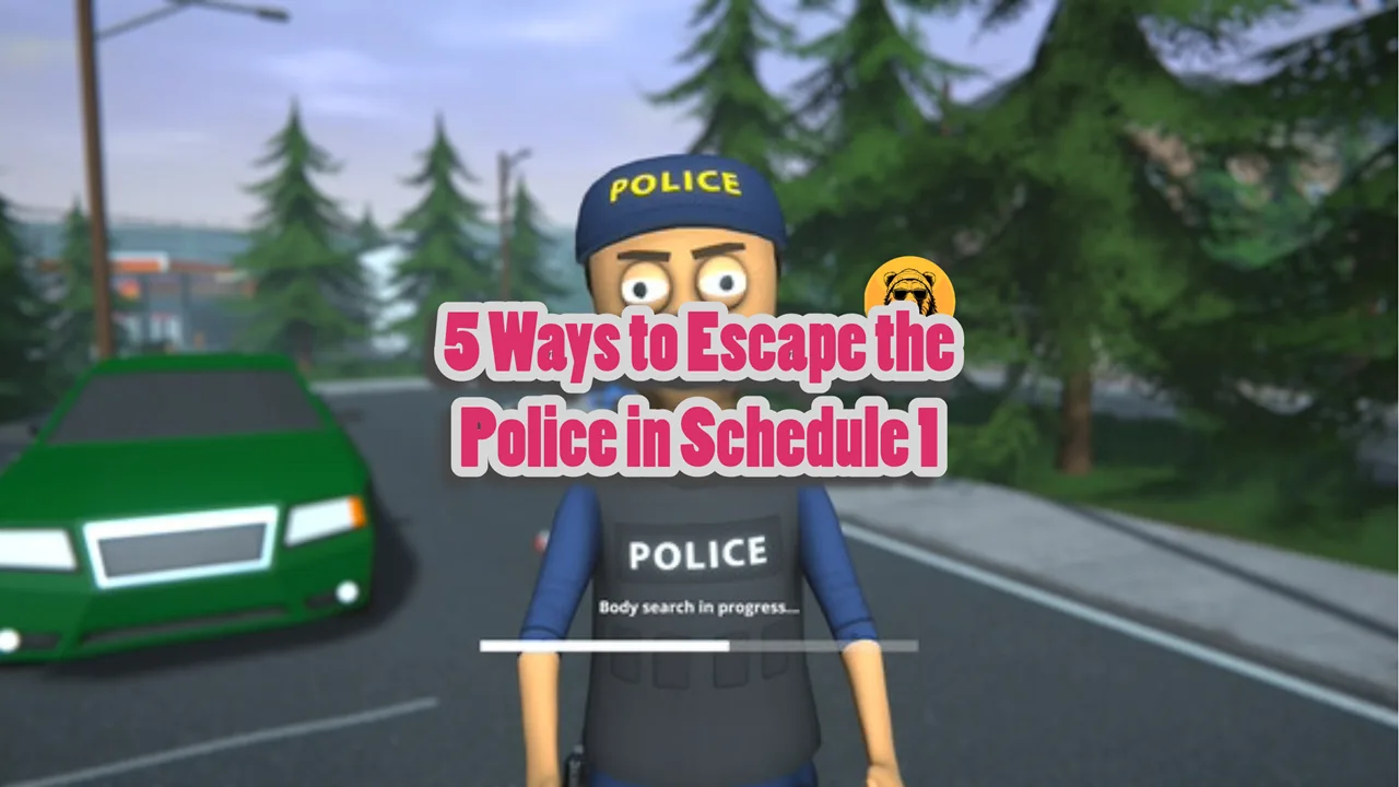 5 Ways to Escape the Police in Schedule 1