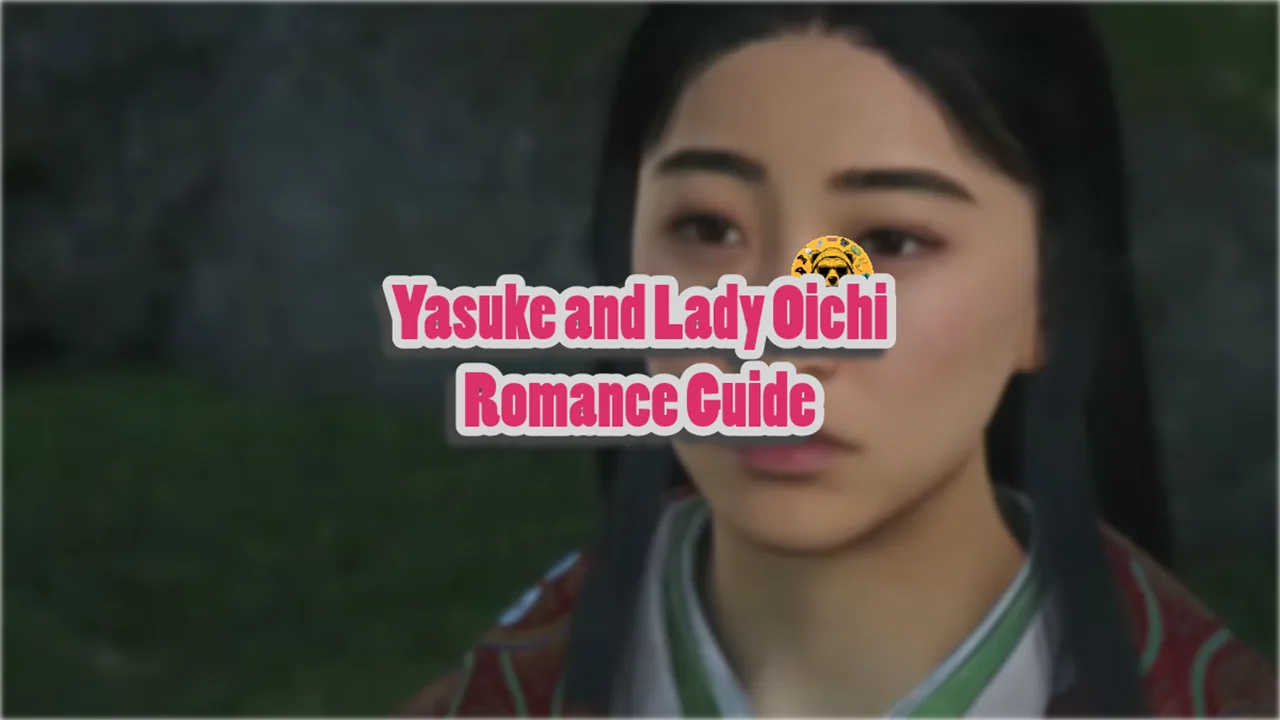 Yasuke and Lady Oichi Romance Guide