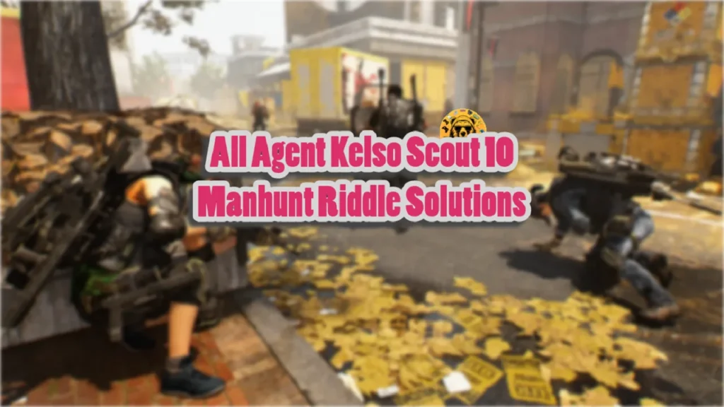 All Agent Kelso Scout 10 Manhunt Riddle Solutions