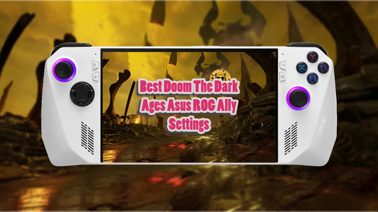 Best Doom The Dark Ages Asus ROG Ally Settings