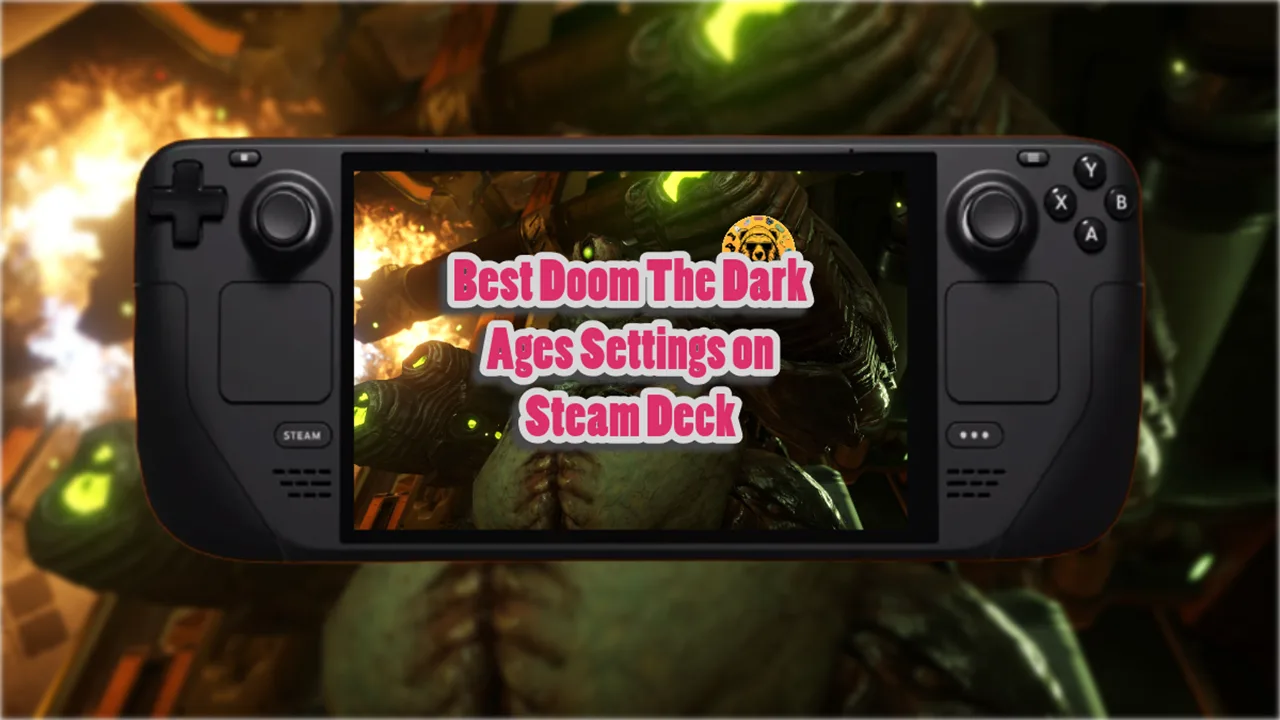 Best Doom The Dark Ages Settings on Steam Deck