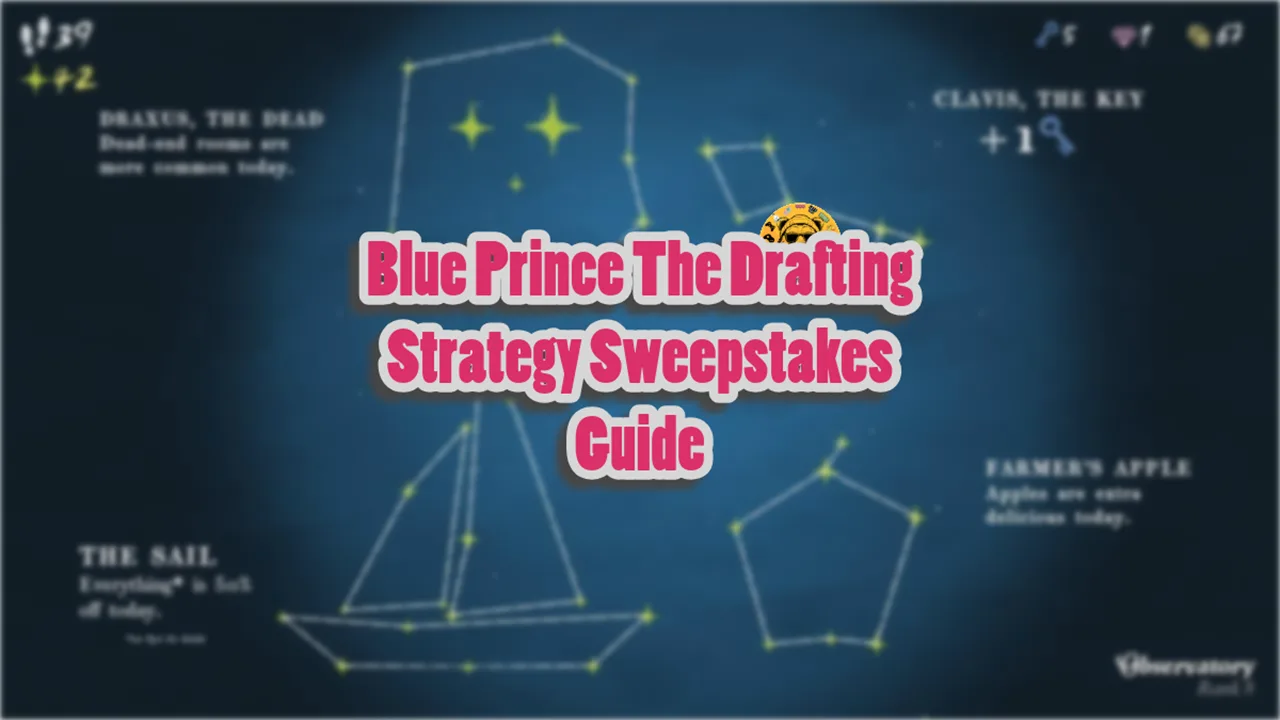 Blue Prince The Drafting Strategy Sweepstakes Guide