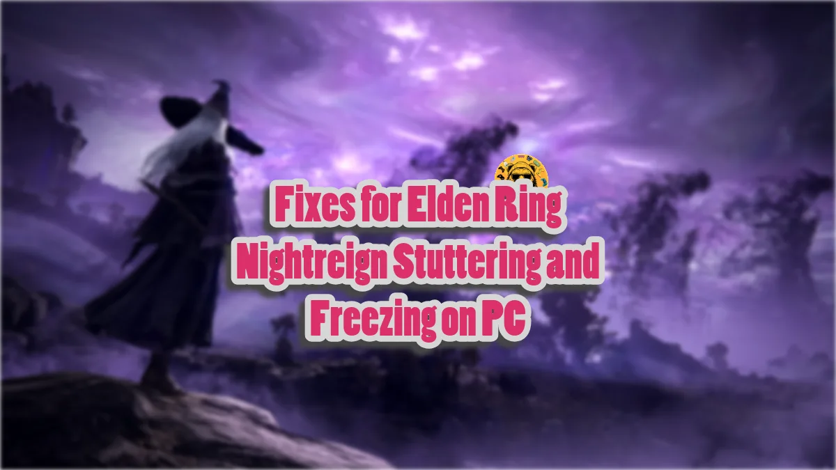 Fixes for Elden Ring Nightreign stuttering and freezing on PC.