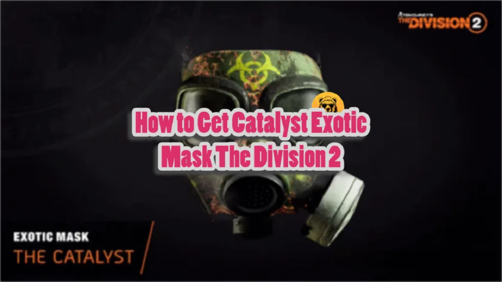How to Get Catalyst Exotic Mask The Division 2