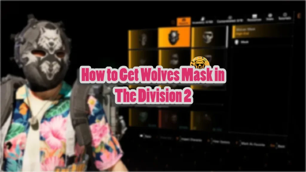 How to Get Wolves Mask in The Division 2