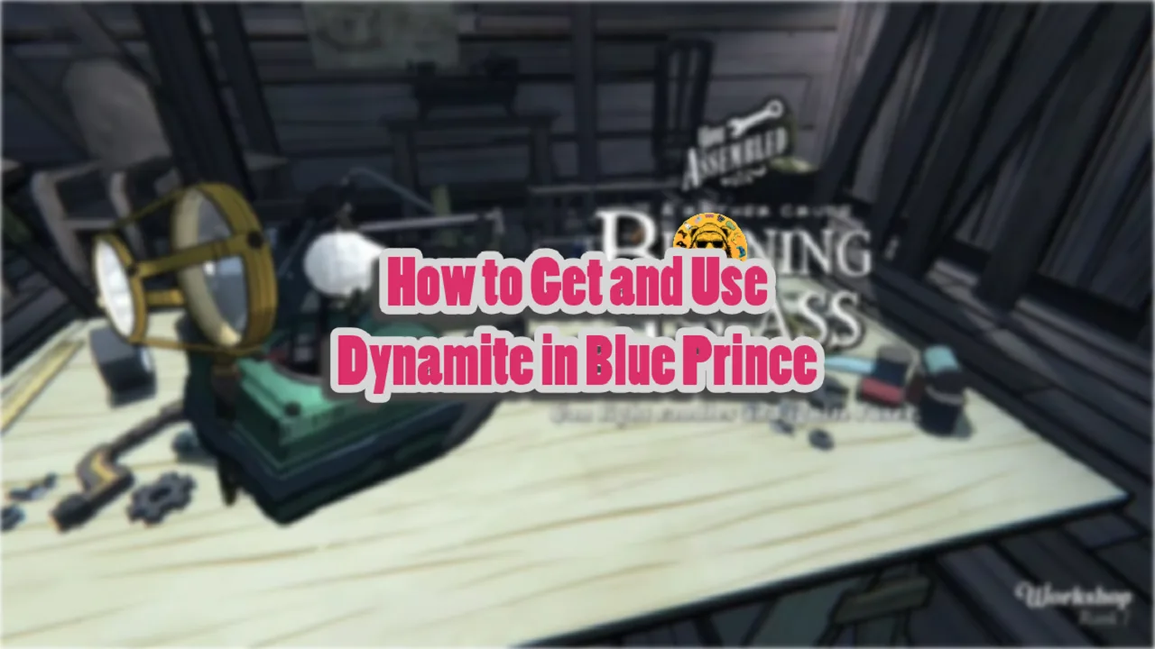 How to Get and Use Dynamite in Blue Prince