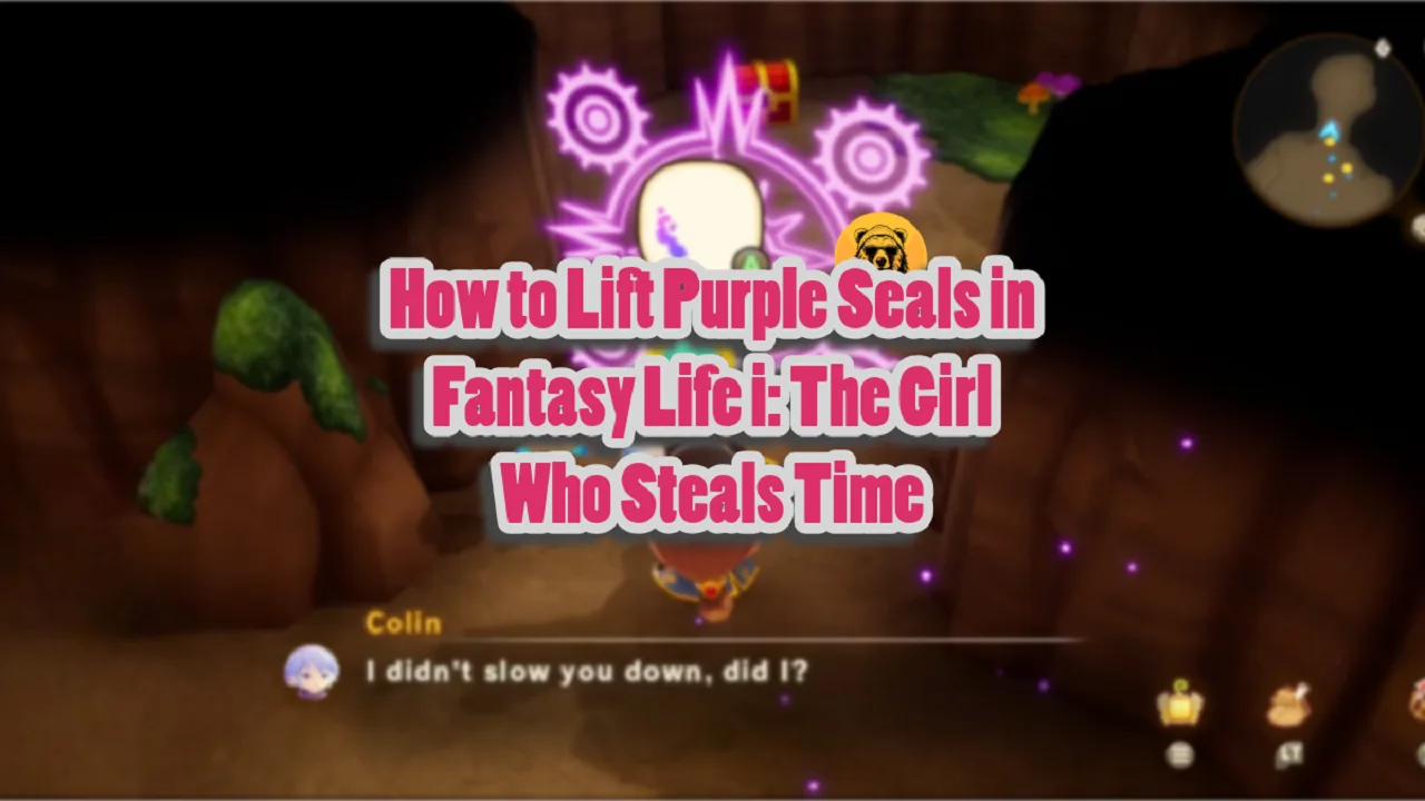 How to Lift Purple Seals in Fantasy Life i The Girl Who Steals Time
