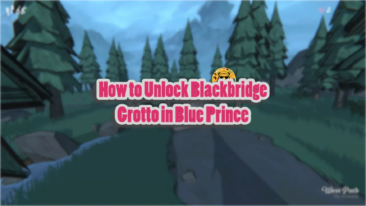How to Unlock Blackbridge Grotto in Blue Prince