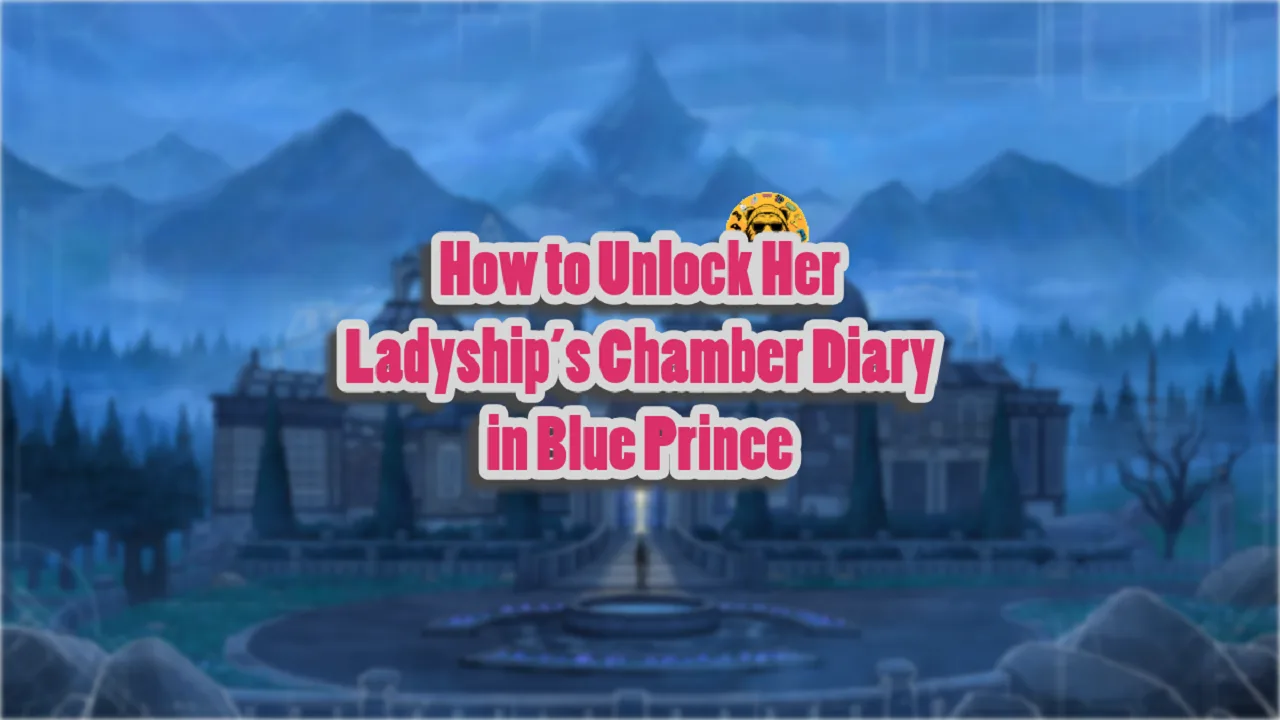 How to Unlock Her Ladyship’s Chamber Diary in Blue Prince