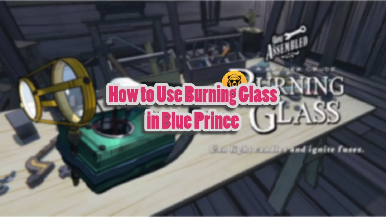 How to Use Burning Glass in Blue Prince