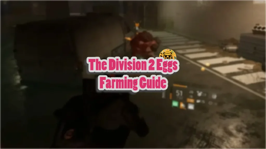The Division 2 Eggs Farming Guide