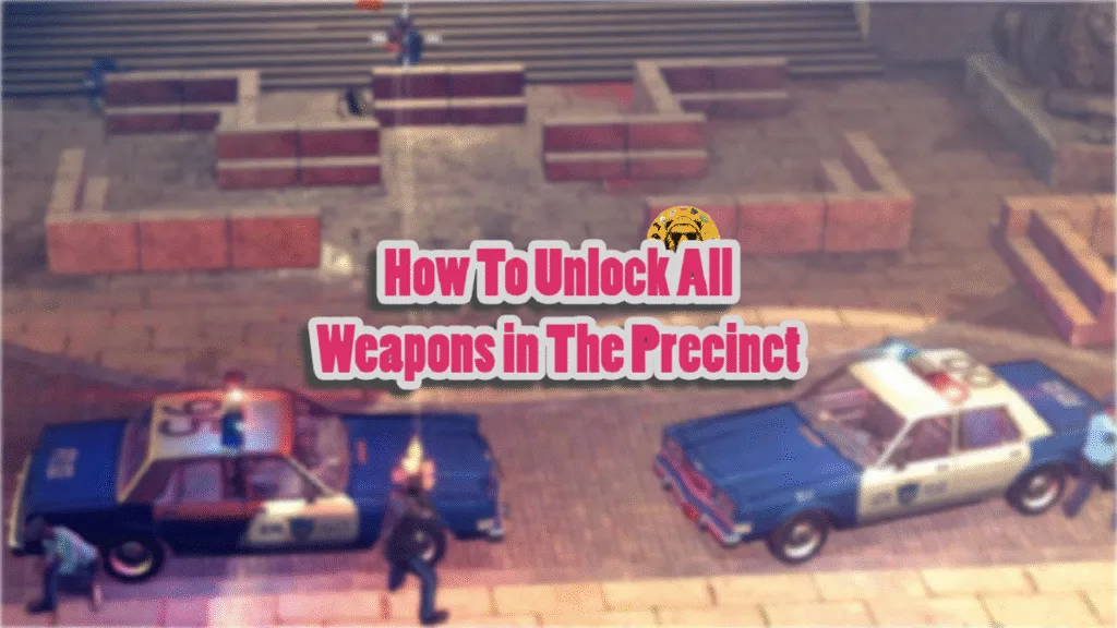 The Precinct How to Unlock Every Weapon