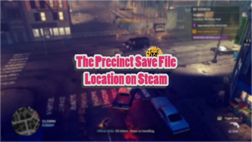 The Precinct Save File Location on Steam