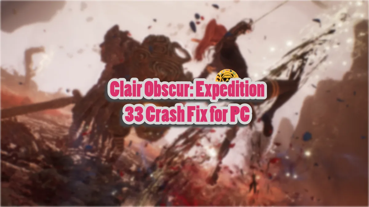 How to fix the Clair Obscur: Expedition 33 in-game crash issue on Windows PC?