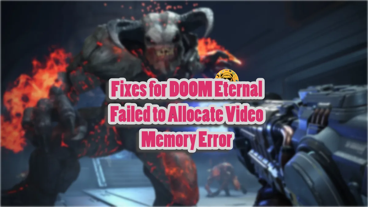 How to fix DOOM Eternal's failed to allocate video memory error on PC?
