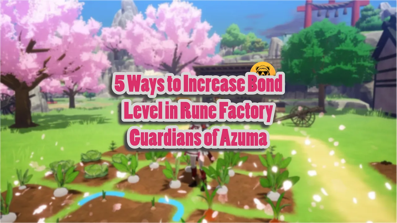 5 Ways to Increase Bond Level in Rune Factory Guardians of Azuma