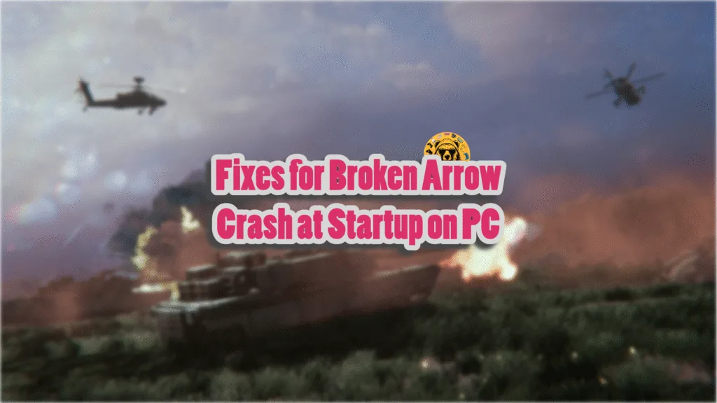 How do I fix the Broken Arrow not launching or crashing at startup on PC?