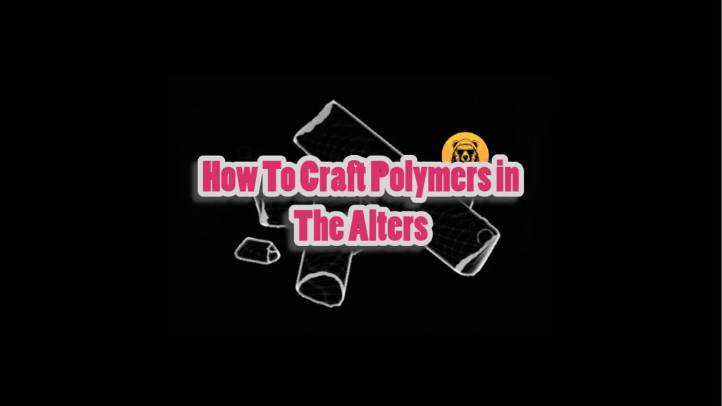 How To Craft Polymers in The Alters